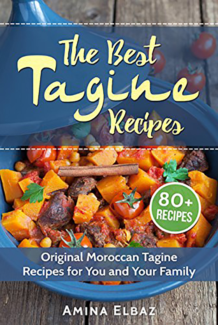 The Best Tagine Recipes - Original Moroccan Tagine Recipes for You and Your Family