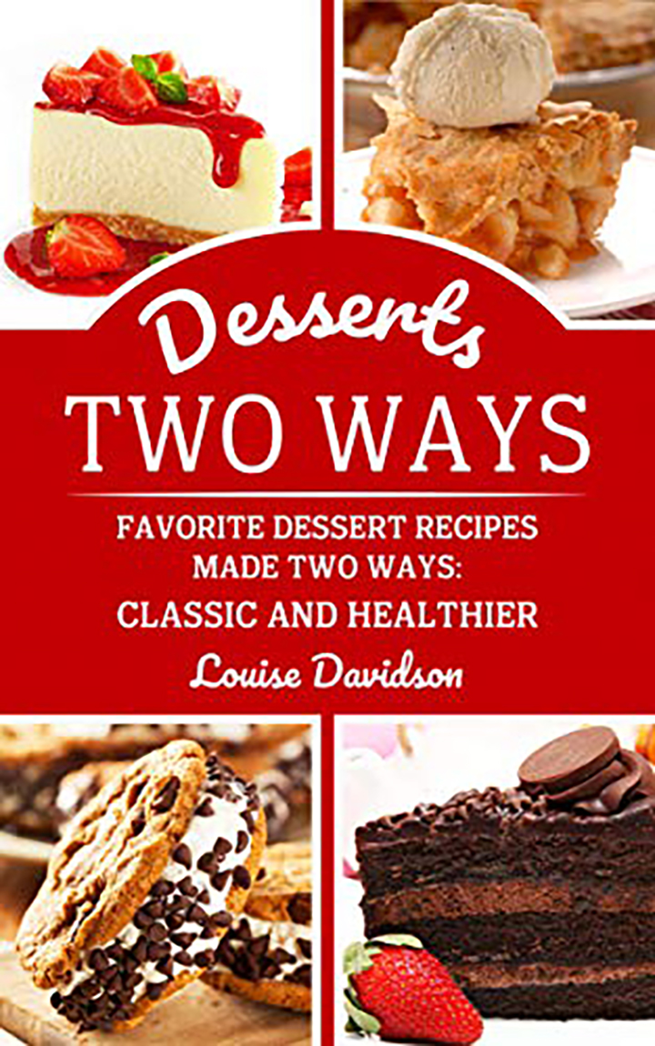 Desserts Two Ways: Classic & Healthy
