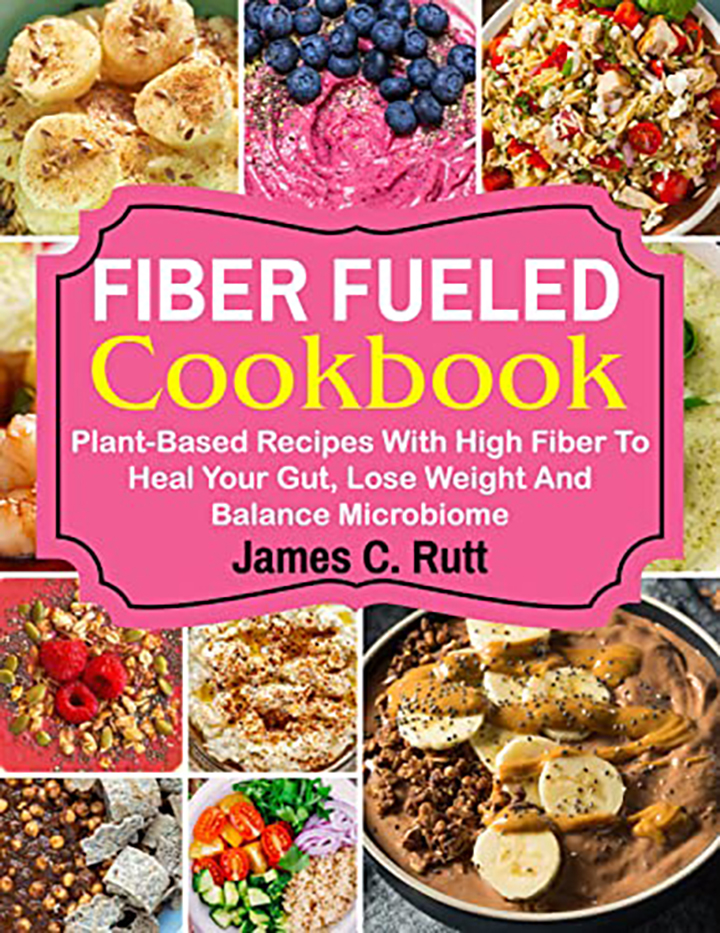 Fiber Fueled Cookbook: Plant-Based Recipes With High Fiber