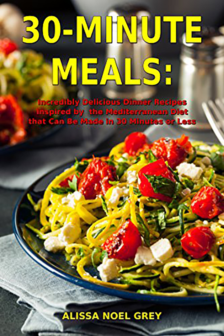 30-Minute Meals: Incredibly Delicious Dinner Recipes Inspired by the Mediterranean Diet