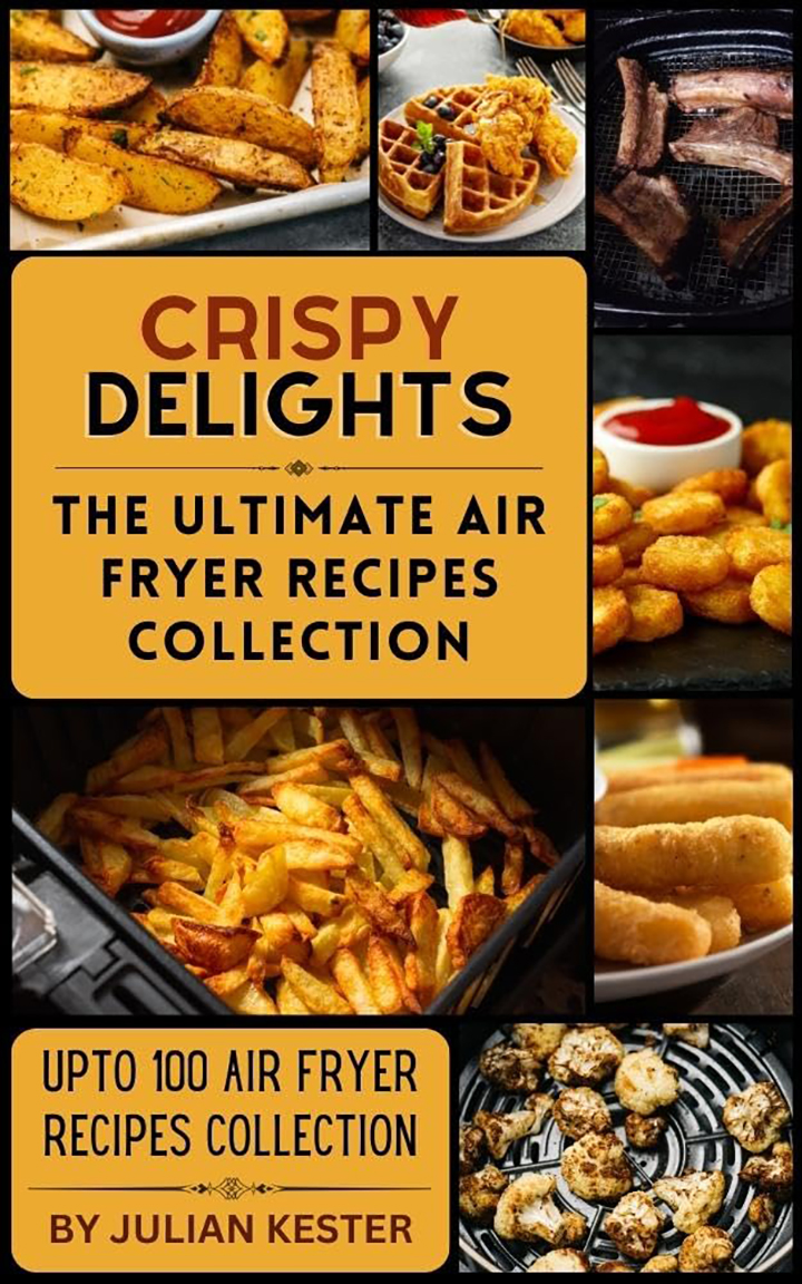 Crispy Delights: The Ultimate Air Fryer Recipe Collection