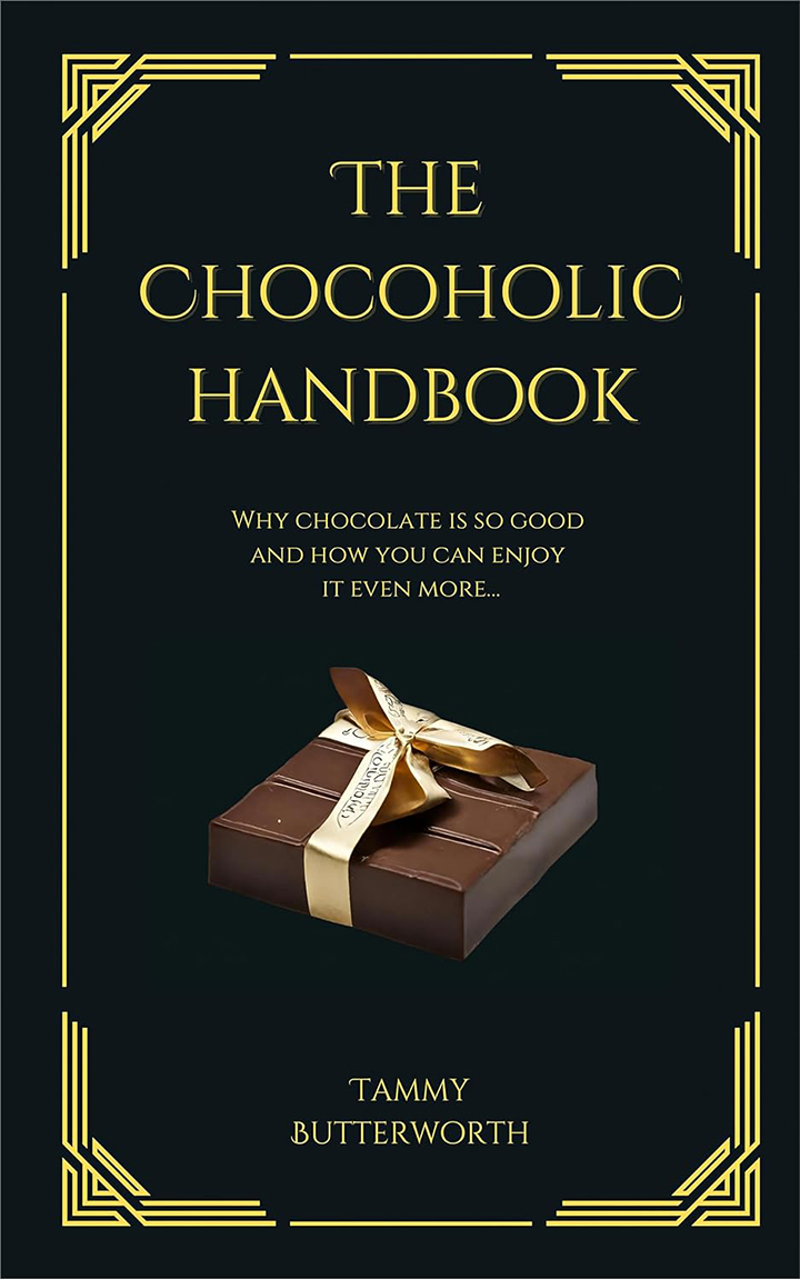 The Chocoholic Handbook: Why Chocolate Is So Good And How You Can Enjoy It Even More