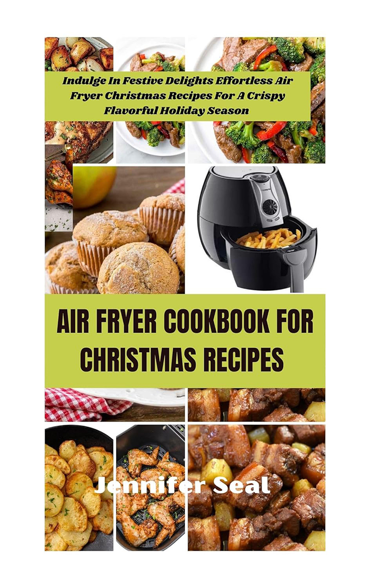 Air Fryer Cookbook For Christmas Recipes