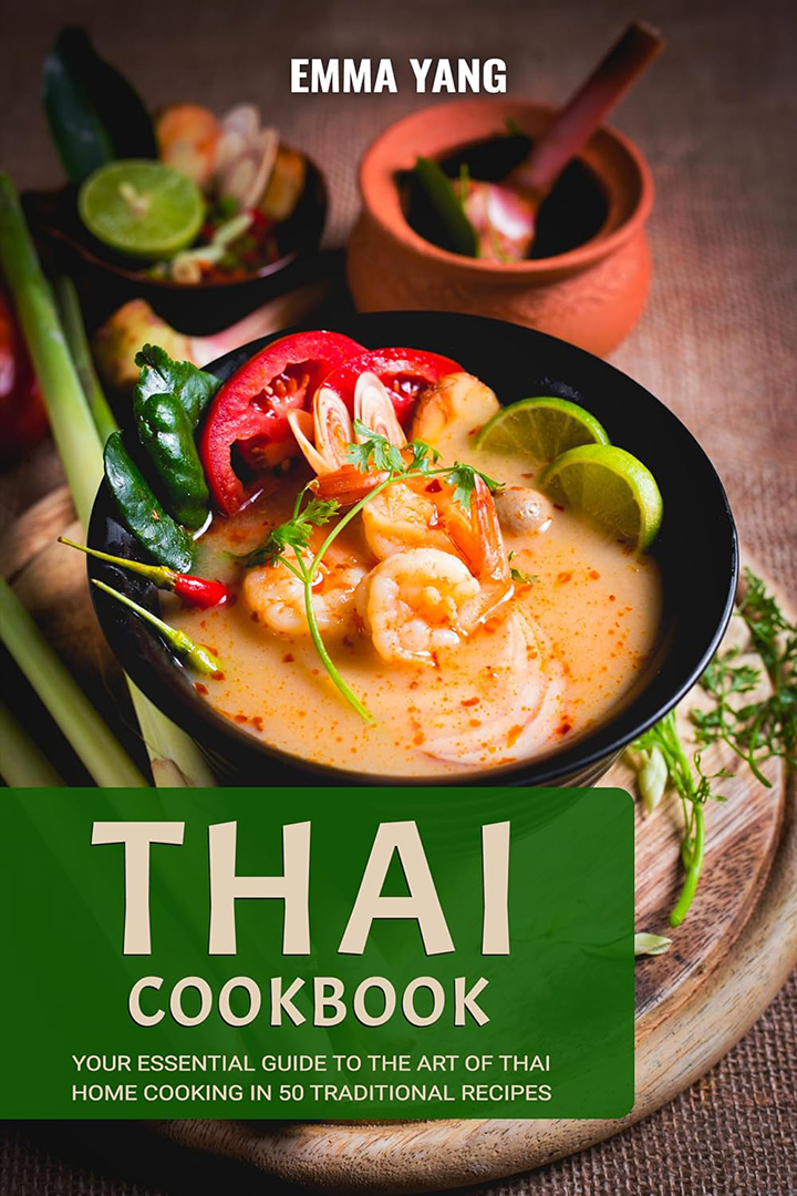 Thai Cookbook: Your Essential Guide To Traditional Thai Cooking In 50 ...