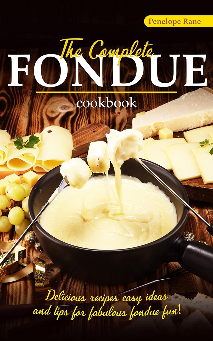 The Complete Fondue Cookbook