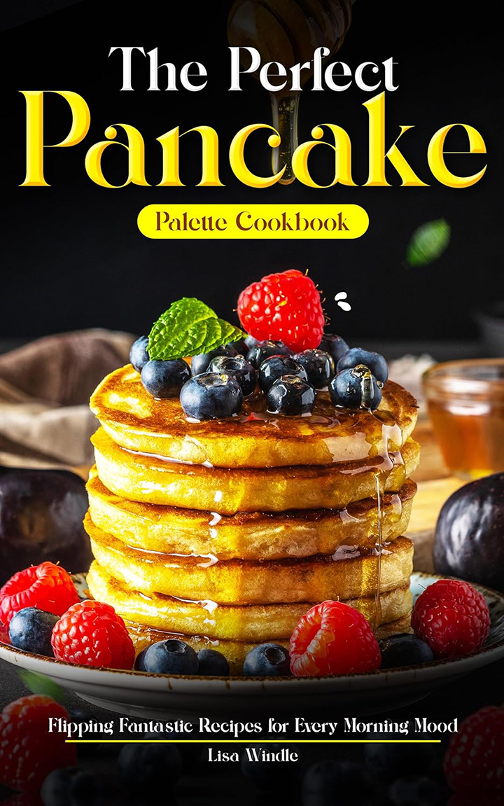 The Perfect Pancake Palette Cookbook