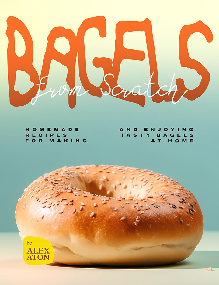 Bagels from Scratch: Homemade Recipes