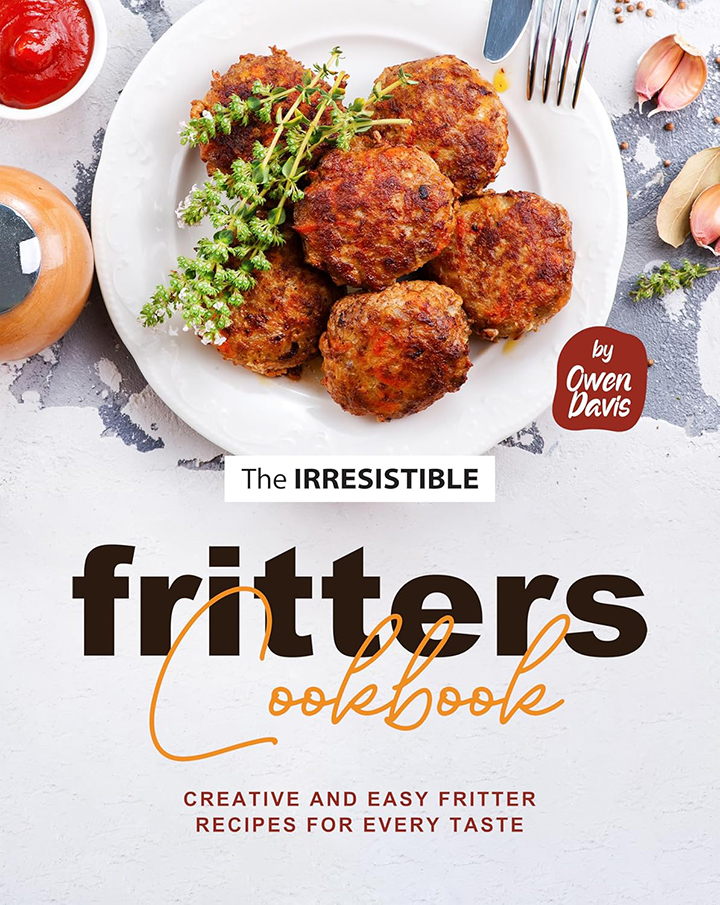 The Irresistible Fritters Cookbook