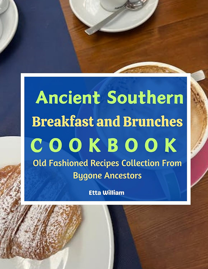 Ancient Southern Breakfast and Brunches Cookbook