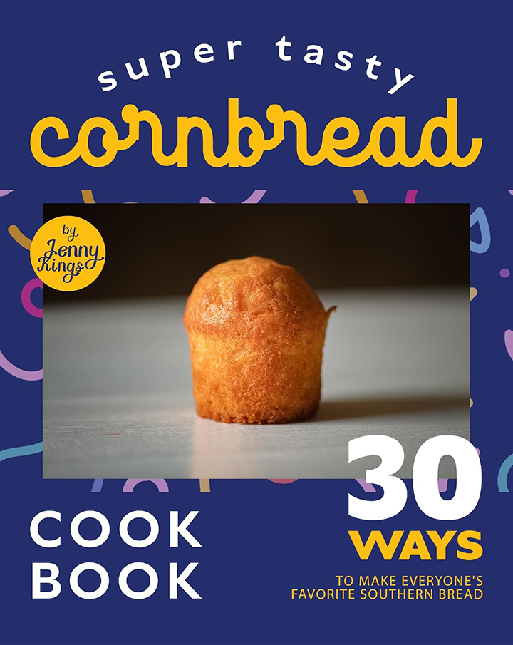 Super Tasty Cornbread Cookbook