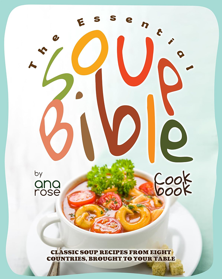 The Essential Soup Bible Cookbook