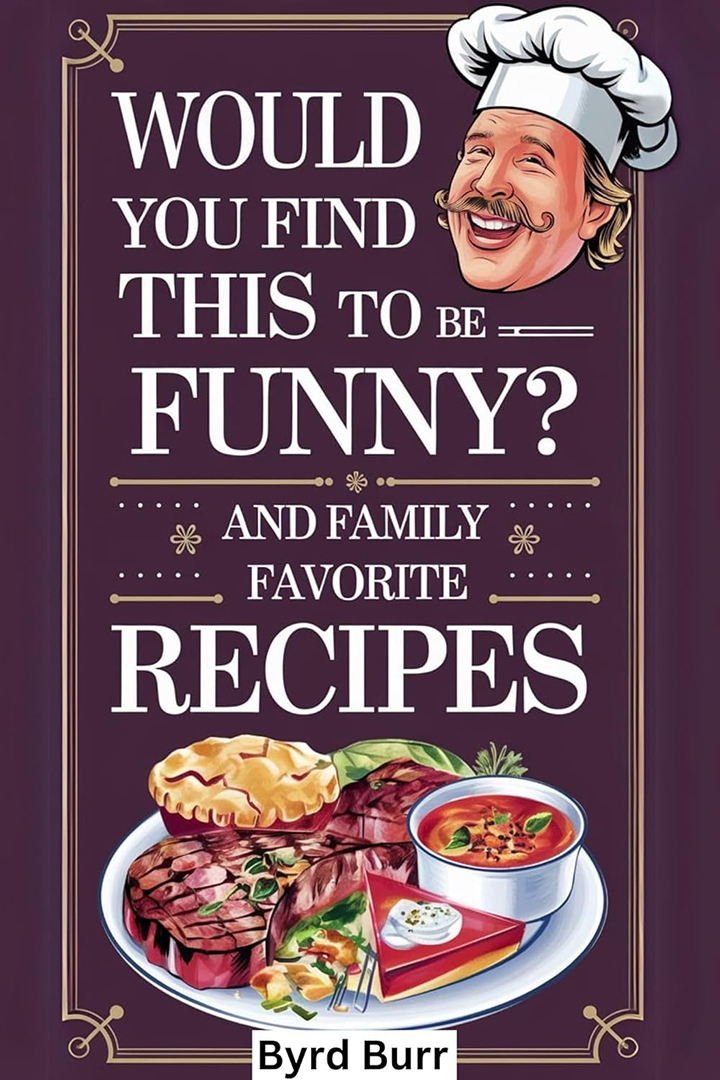 Would You Find This to Be Funny?: Family Favorite Recipes