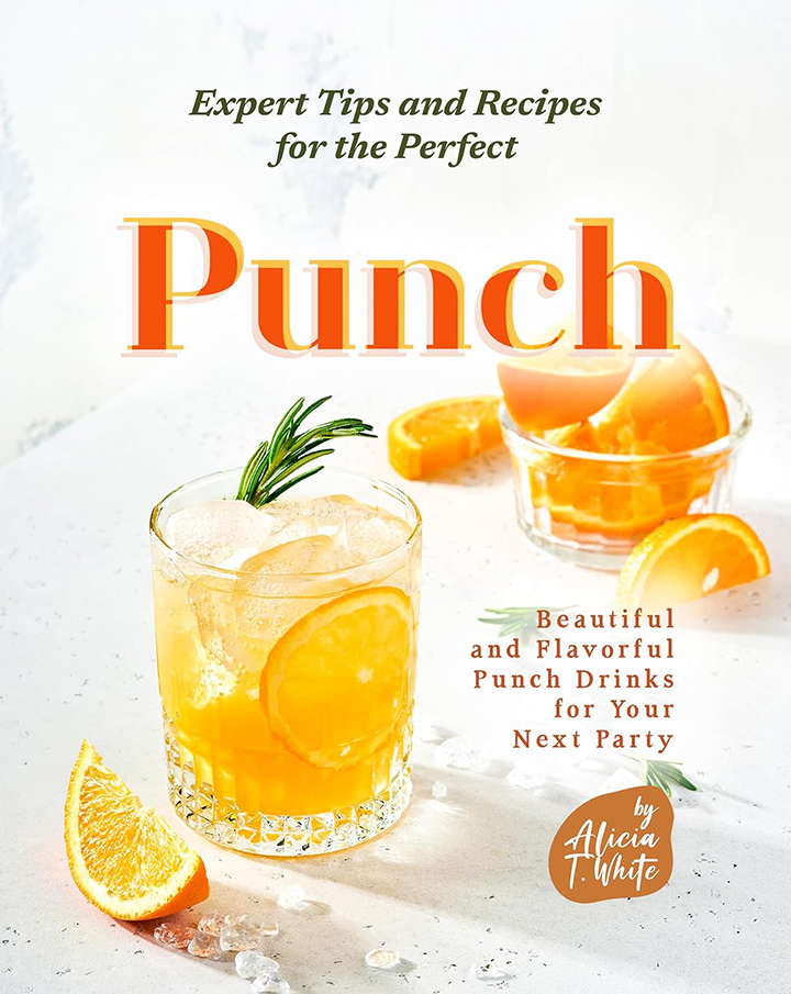 Expert Tips and Recipes for the Perfect Punch