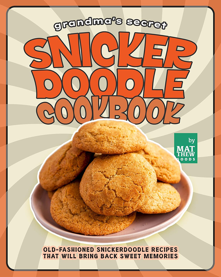 Grandma's Secret Snickerdoodle Cookbook