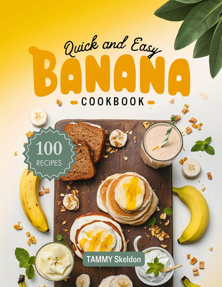 Quick and Easy Banana Cookbook