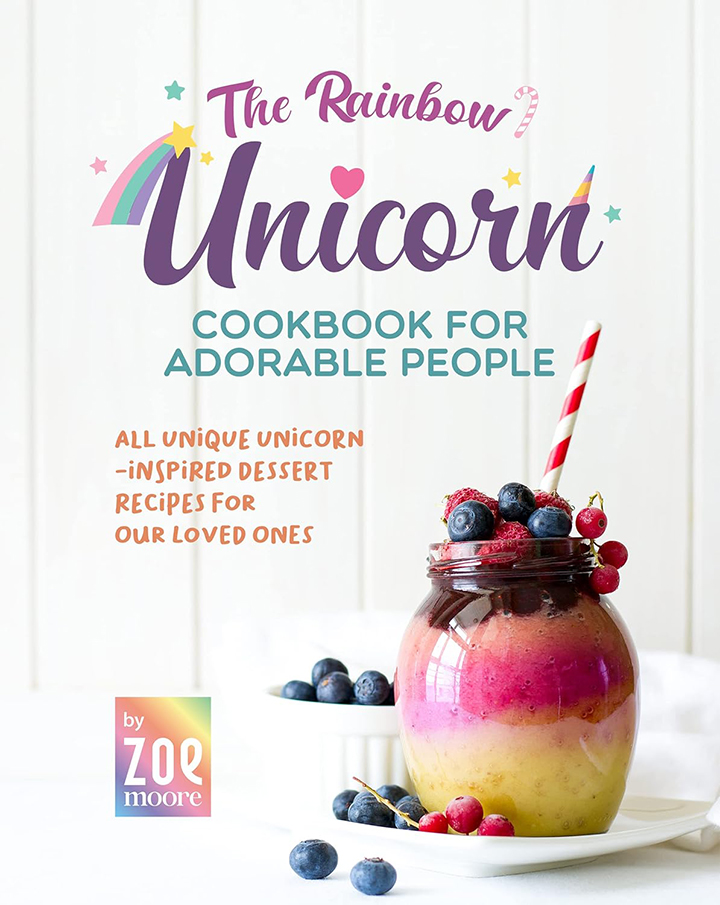 The Rainbow Unicorn Cookbook for Adorable People