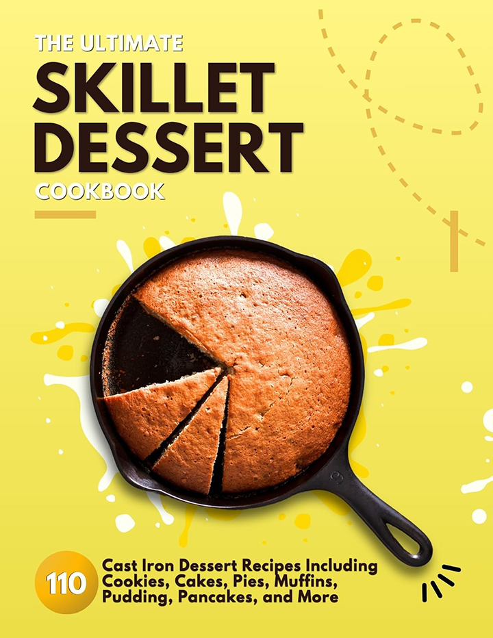 The Ultimate Skillet Dessert Cookbook