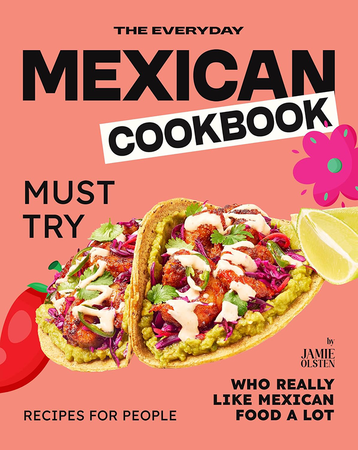 The Everyday Mexican Cookbook