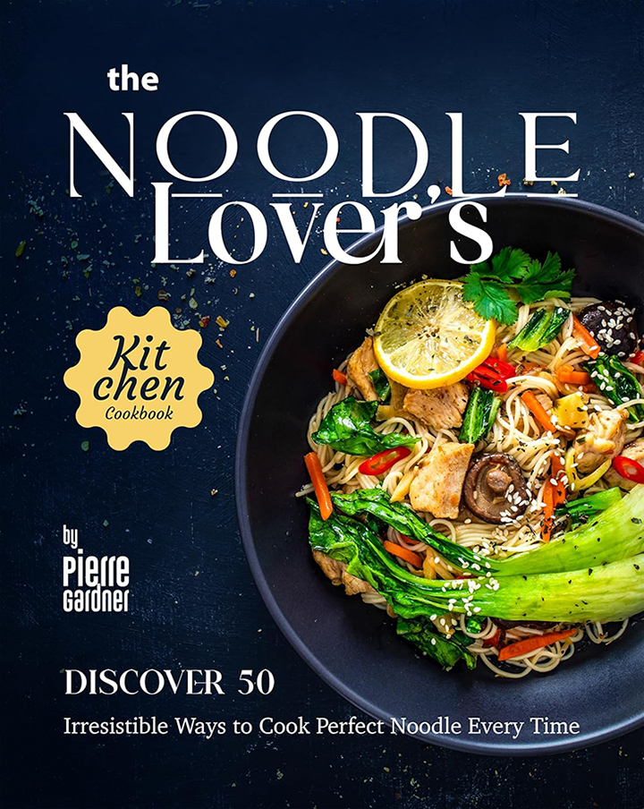 The Noodle Lover's Kitchen Cookbook