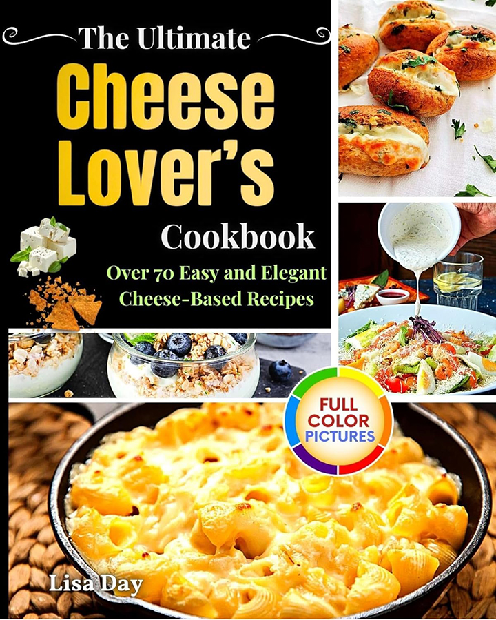 The Ultimate Cheese Lovers Cookbook