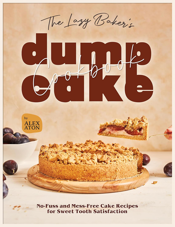 The Lazy Baker's Dump Cake Cookbook
