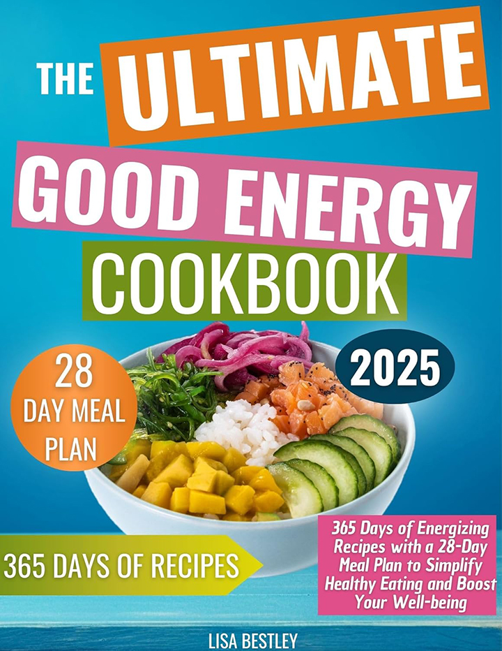 The Ultimate Good Energy Cookbook: 365 Days of Energizing Recipes
