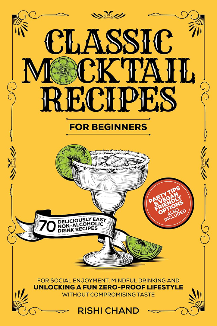 Classic Mocktail Recipes For Beginners: 70 Deliciously Easy Non-Alcoholic Drink Recipes