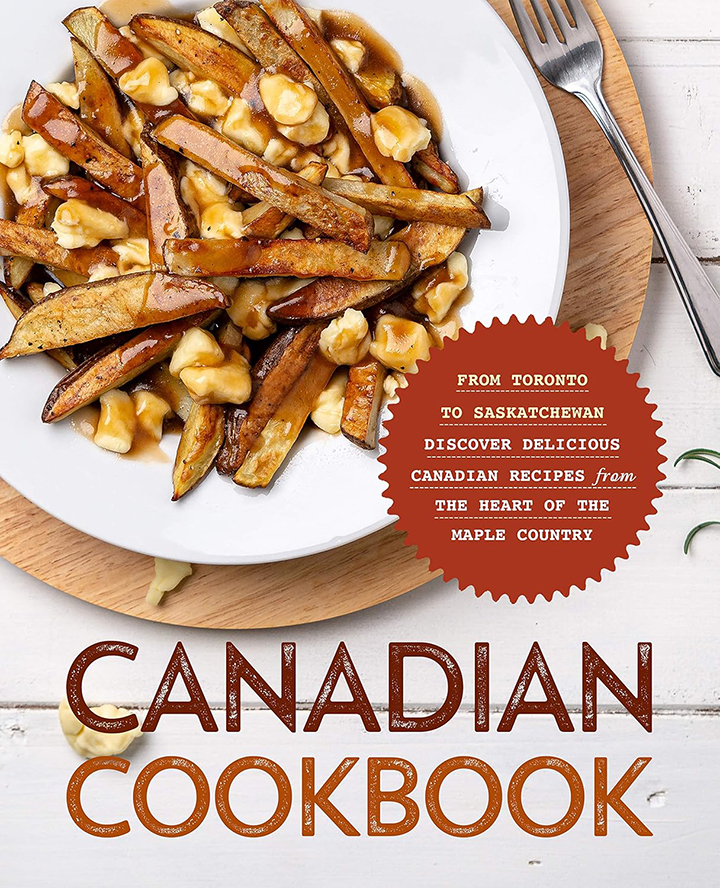 Canadian Cookbook: From Toronto to Saskatchewan