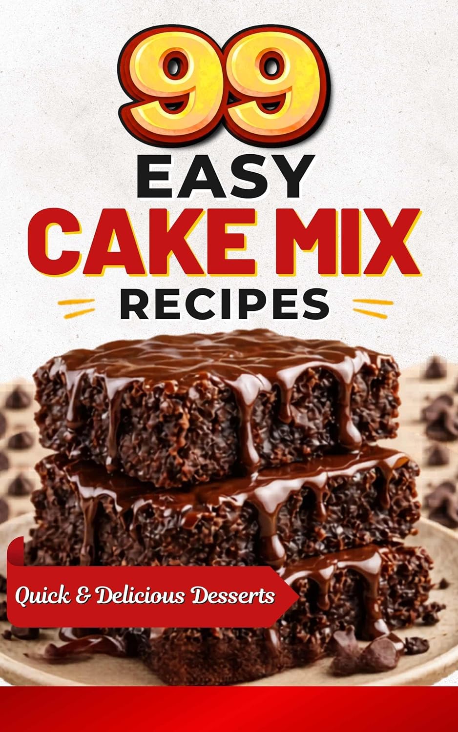 Easy Cake Mix Recipes: Quick & Delicious Desserts Using Box Cake Mix – Dump Cakes, Cookies, Bars, Muffins & Easy Baking Ideas