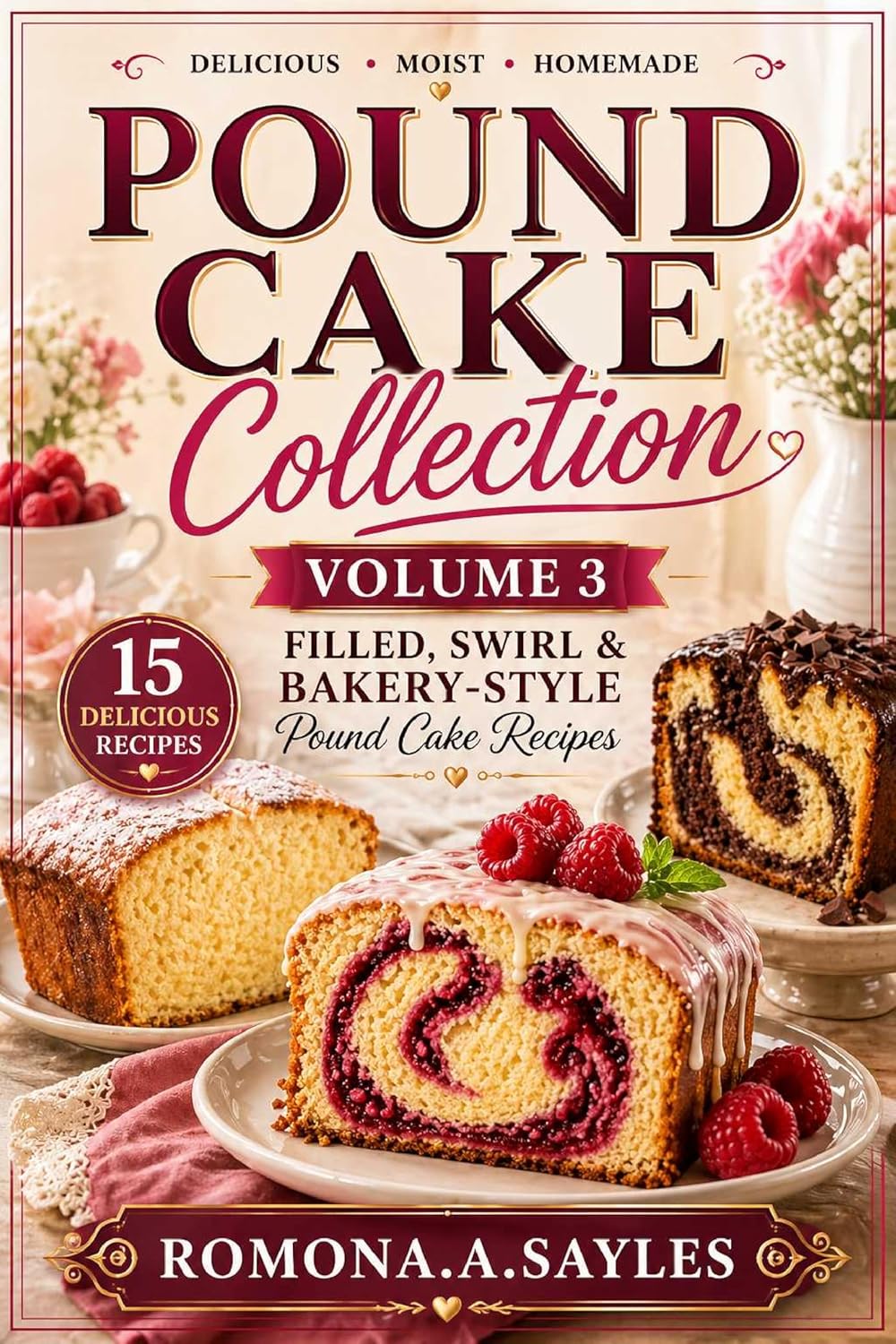Pound Cake Collection Volume 3 Filled, Swirled & Bakery Style